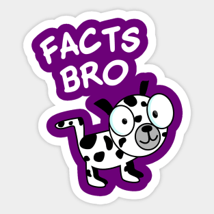 Facts Bro Sticker